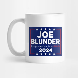 Joe Blunder keep america in a ditch 2024 Mug